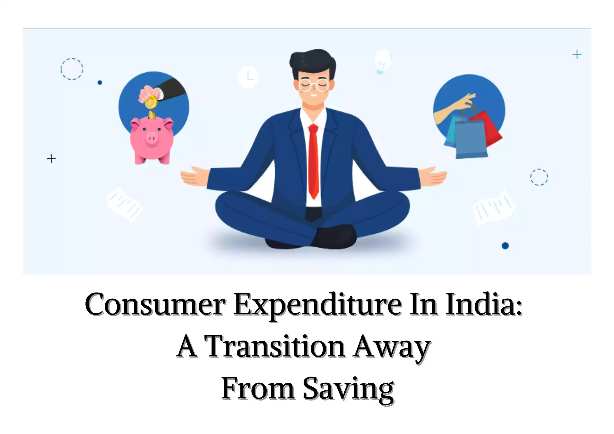 Consumer Expenditure In India: A Transition Away From Saving